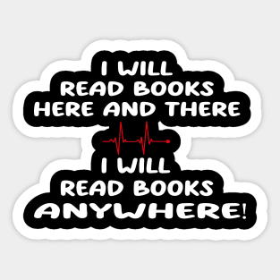 i will read books here and there, i will read books anywhere Sticker